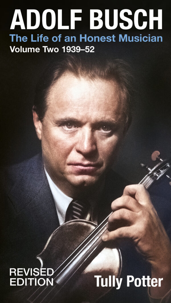 adolf busch: the life of an honest musician – two volume revised edition set