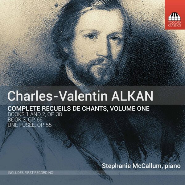 Charles-Valentin Alkan: Complete Recueils de Chants, Volume One