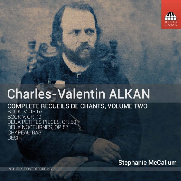 Charles-Valentin Alkan: Complete Recueils de Chants, Volume Two