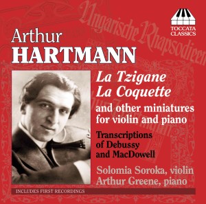 Arthur Hartmann: Miniatures and Transcriptions for Violin and Piano