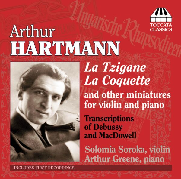 Arthur Hartmann: Miniatures and Transcriptions for Violin and Piano