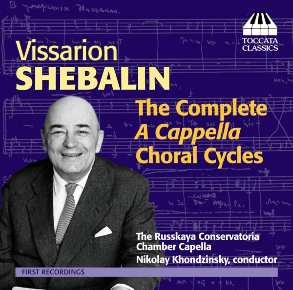 Vissarion Shebalin: The Complete A Cappella Choral Cycles