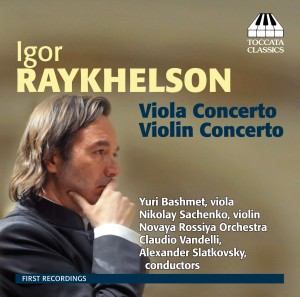 Igor Raykhelson: Viola Concerto; Violin Concerto