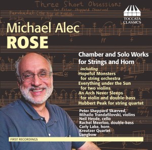 Michael Alec Rose: Chamber and Solo Works for Strings and Horn