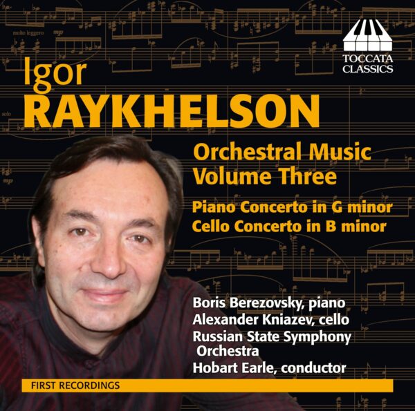 Igor Raykhelson: Piano Concerto; Cello Concerto