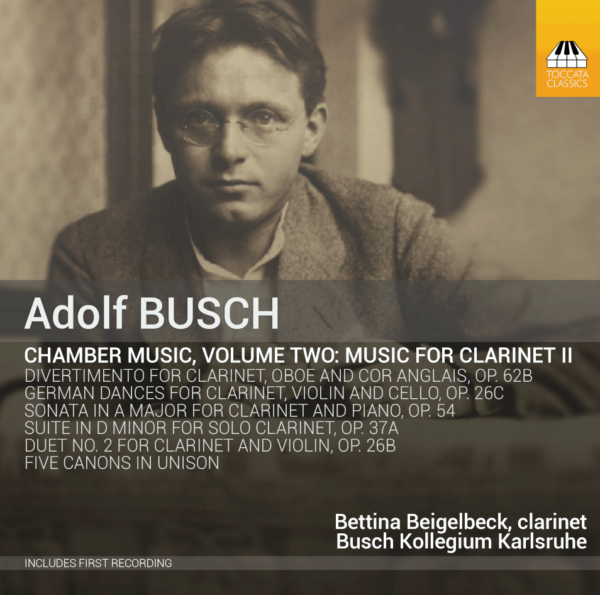 Adolf Busch: Chamber Music, Volume Two: Music for Clarinet II