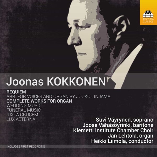 Joonas Kokkonen: Requiem; Complete Works for Organ