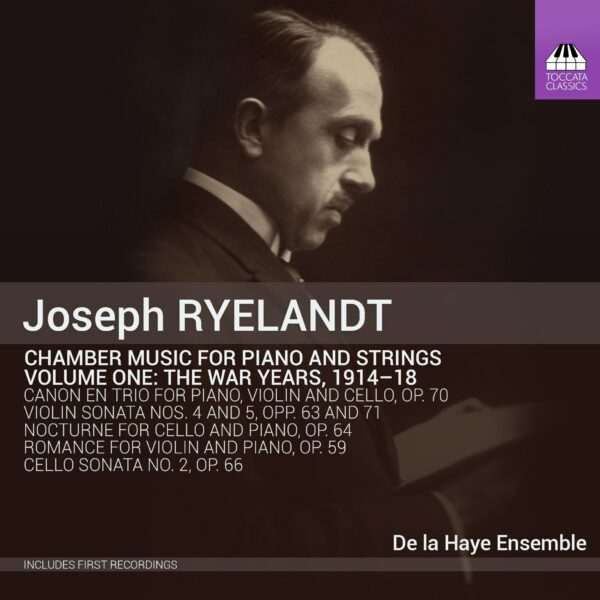 Joseph Ryelandt: Chamber Music for Piano and Strings Volume One: The War Years, 1914-18