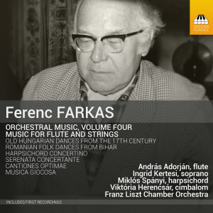 Ferenc FARKAS: Orchestral Music, Volume Four Music for Flute and Strings
