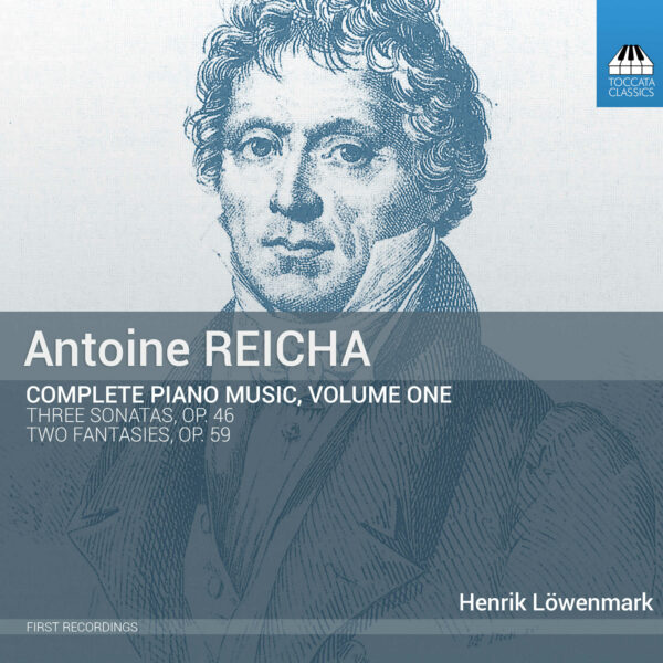 Antoine Reicha: Complete Piano Music, Volume One