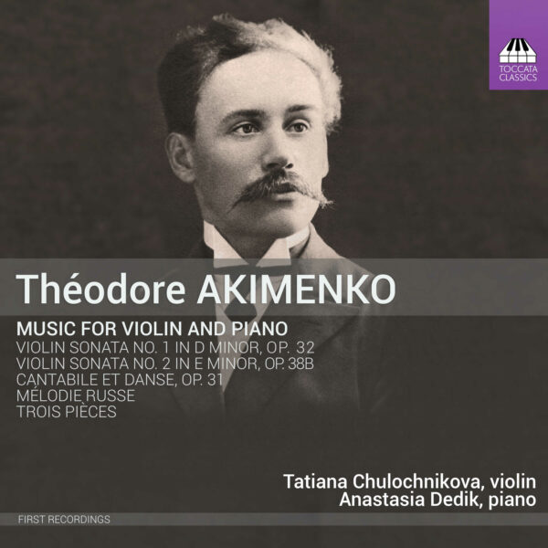 Théodore Akimenko: Music for Violin and Piano