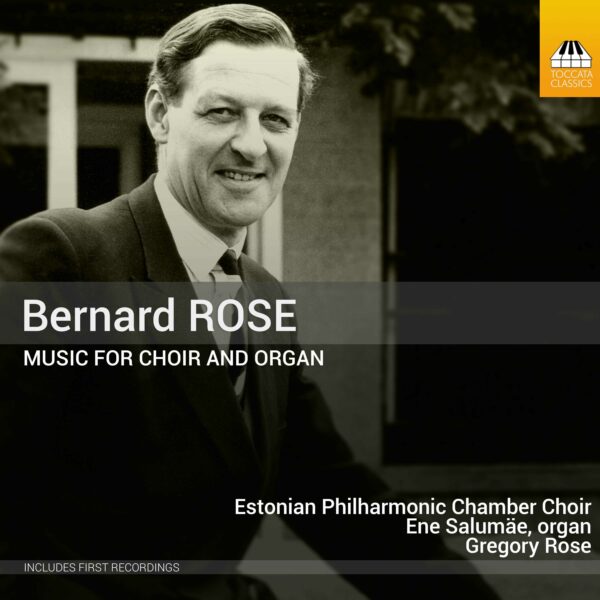 Bernard Rose: Music for Choir and Organ