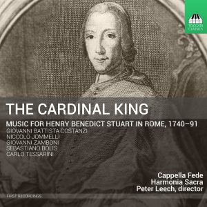 The Cardinal King: Music For Henry Benedict Stuart in Rome, 1740-91