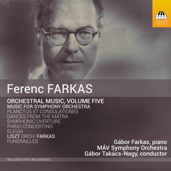 FERENC FARKAS Orchestral Music, Volume Five