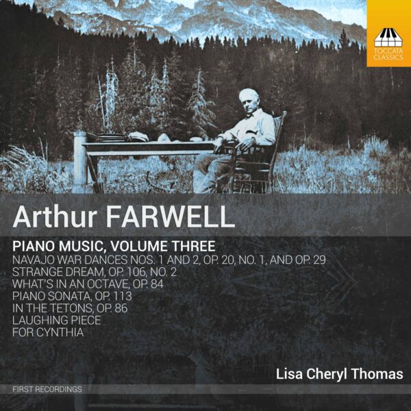 ARTHUR FARWELL Piano Music, Volume Three