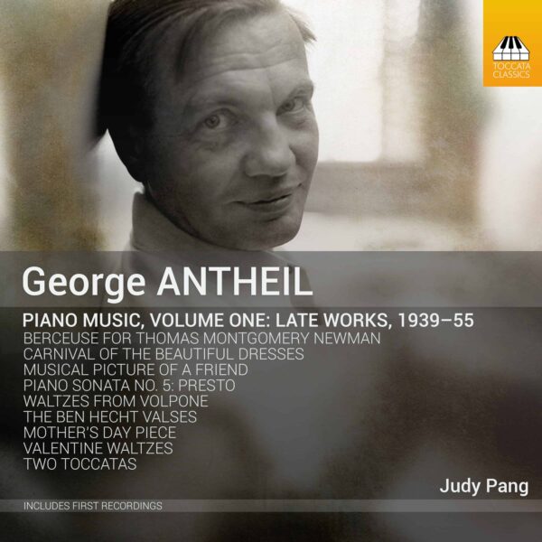 George Antheil: Piano Music, Volume One: Late Works, 1939–55