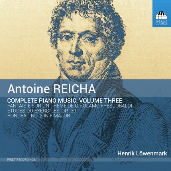 Antoine Reicha: Complete Piano Music, Volume Three