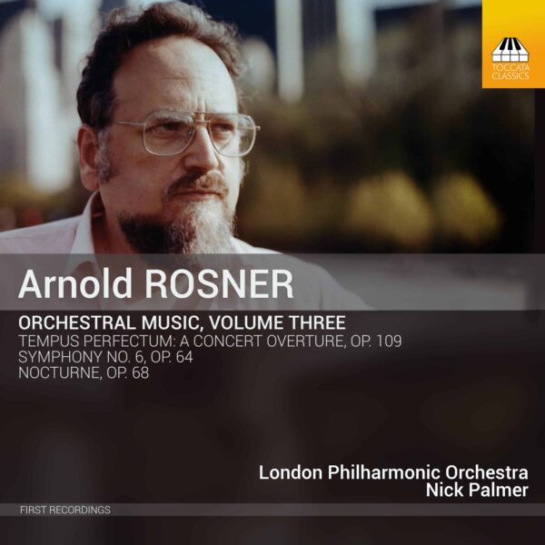 Arnold Rosner: Orchestral Music, Volume Three Cover Art