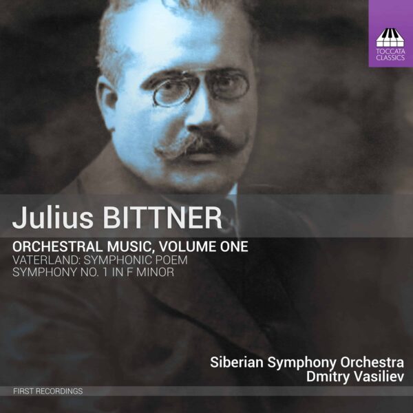 Julius Bittner: Orchestral Music, Volume One