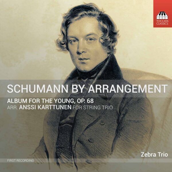 Schumann by Arrangement: Album for the Young, Op. 68. transcr. string trio by Anssi Karttunen