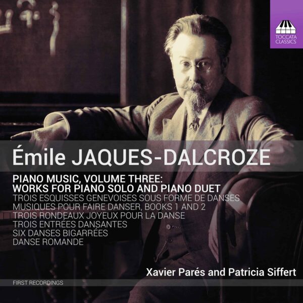 ÉMILE JAQUES-DALCROZE Piano Music, Volume Three