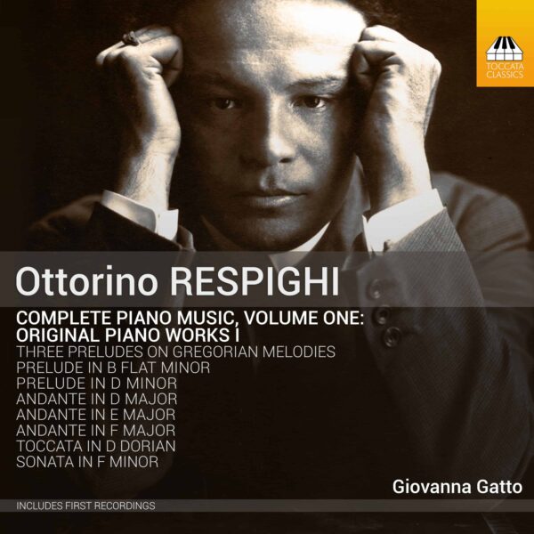 Ottorino RESPIGHI: Complete Piano Music, Volume One