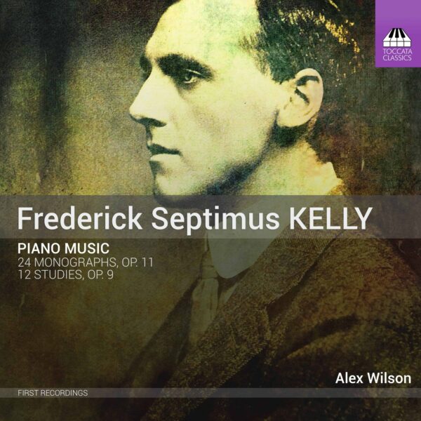 Frederick Septimus Kelly: Piano Music