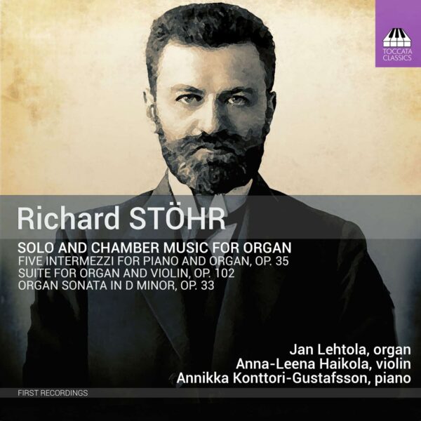 Richard Stöhr: Solo and Chamber Music for Organ