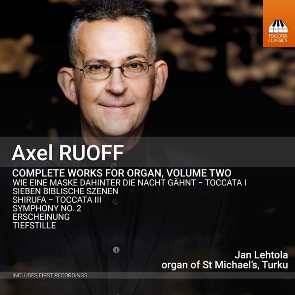 Axel Ruoff: Complete Works for Organ, Volume Two