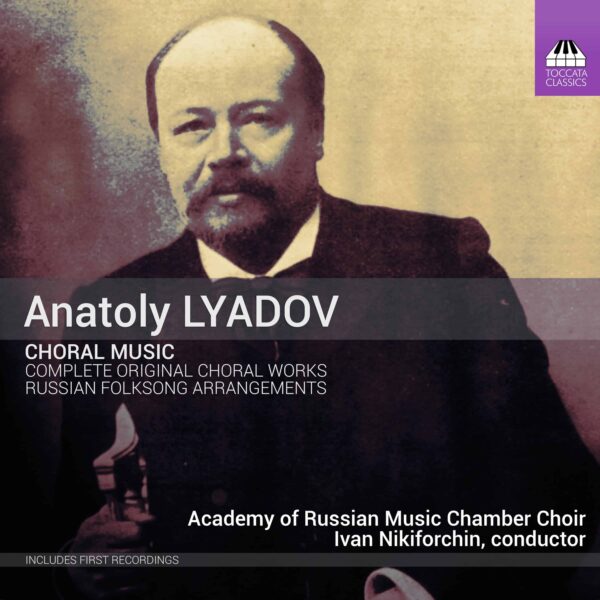Anatoly Lyadov: Choral Music
