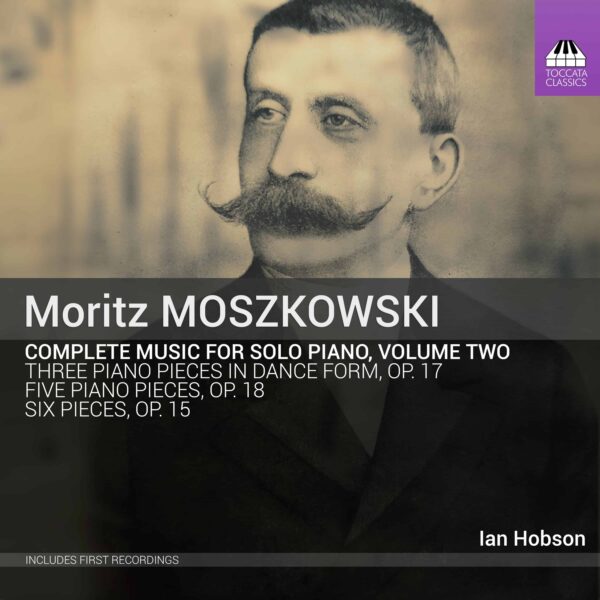 Moritz Moszkowski: Complete Music for Solo Piano, Volume Two