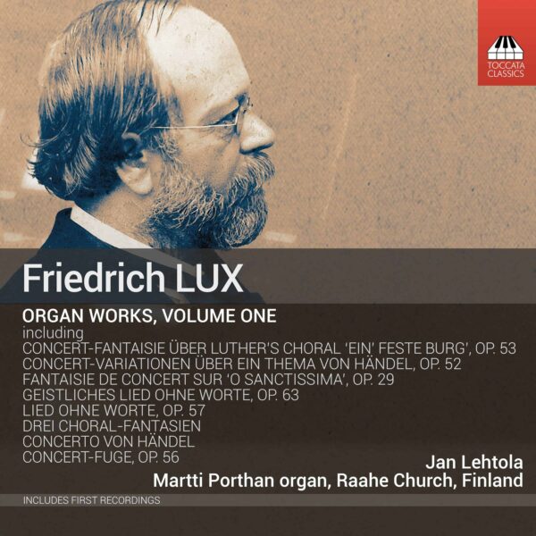 Friedrich Lux: Complete Works for Organ, Volume One