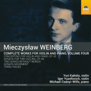 Mieczysław Weinberg: Complete Works for Violin and Piano, Volume Four