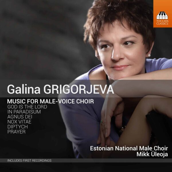 Galina Grigorjeva: Music for Male-Voice Choir