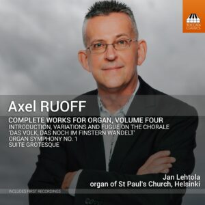 Axel Ruoff: Complete Works for Organ, Volume Four