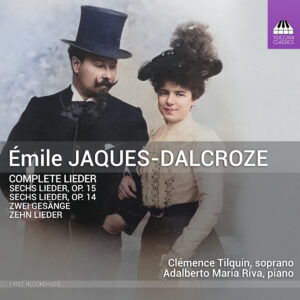 Émile Jaques-Dalcroze: Complete Lieder