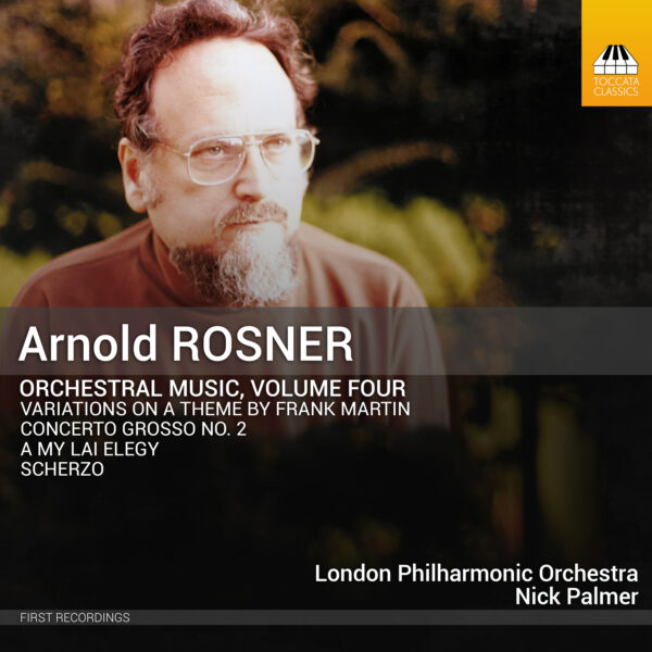 Arnold Rosner: Orchestral Music, Volume Four