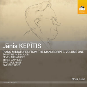 Jānis Ķepītis: Complete Music for Solo Piano, Volume One