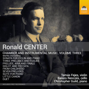 Ronald Center: Instrumental and Chamber Music, Volume Three