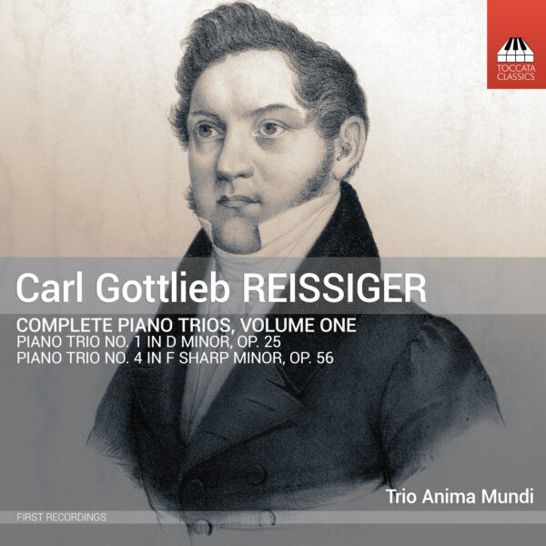 Carl Gottlieb Reissiger: Complete Piano Trios, Volume One
