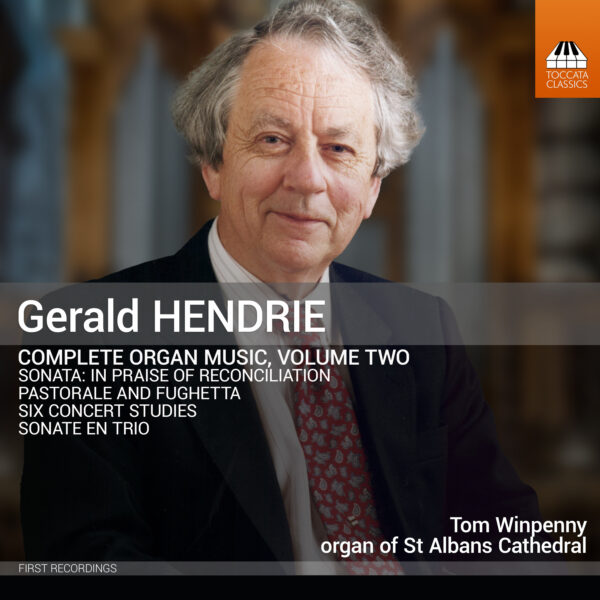 Gerald Hendrie: Complete Organ Music, Volume Two
