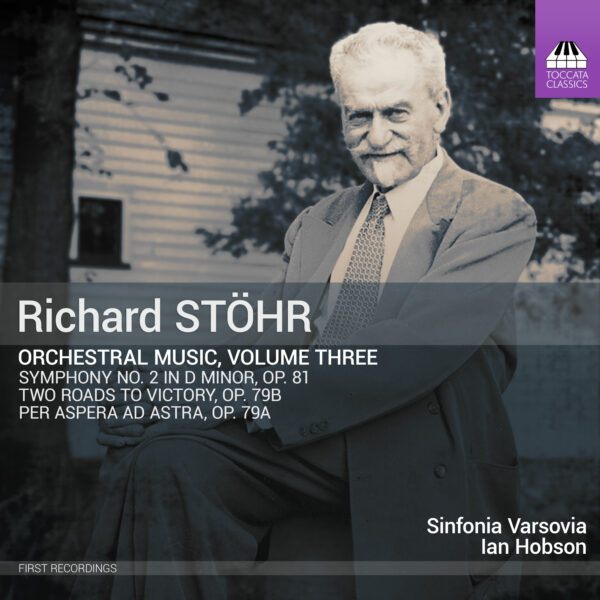 Richard Stöhr: Orchestral Music, Volume Three