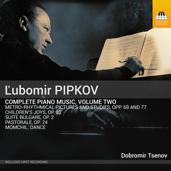 Ľubomir Pipkov: Complete Piano Music, Volume Two