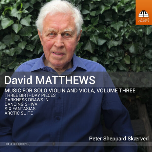 david matthews: music for solo violin and viola, volume three