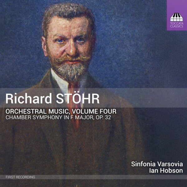 Richard Stöhr: Orchestral Music, Volume Four