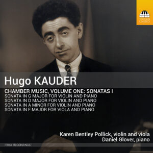 Hugo Kauder: Chamber Music, Volume One: Sonatas I