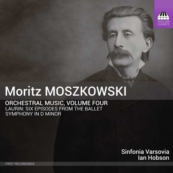Moritz Moszkowski: Orchestral Music, Volume Four Moritz Moszkowski: Orchestral Music, Volume Four