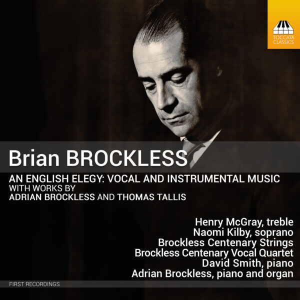 Brian Brockless: An English Elegy: Vocal and Instrumental Music Brian Brockless: An English Elegy: Vocal and Instrumental Music